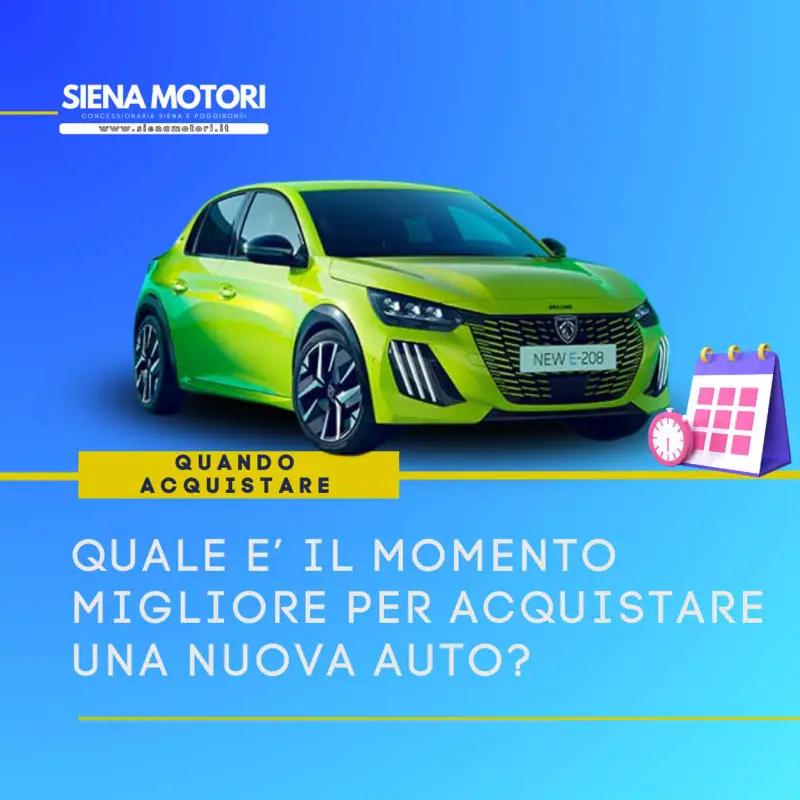 Quale è il momento migliore per acquistare una nuova auto - Siena motori ti consiglia
